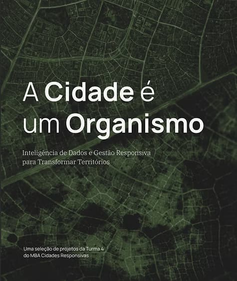 Seleção de Trabalhos de Conclusão de Curso da Turma 4 do MBA Cidades Responsivas